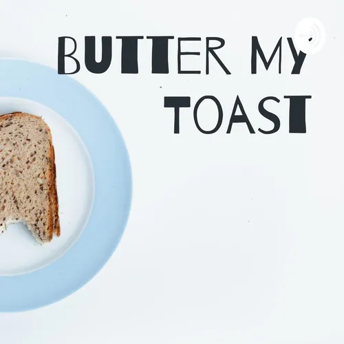 Butter My Toast