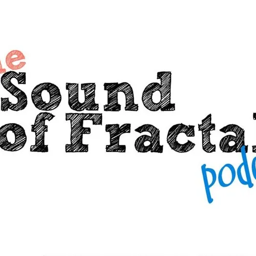 The Sound Of Fractal Podcast