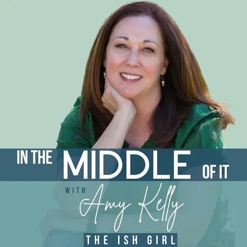 In the Middle of It with Amy Kelly, The Ish Girl