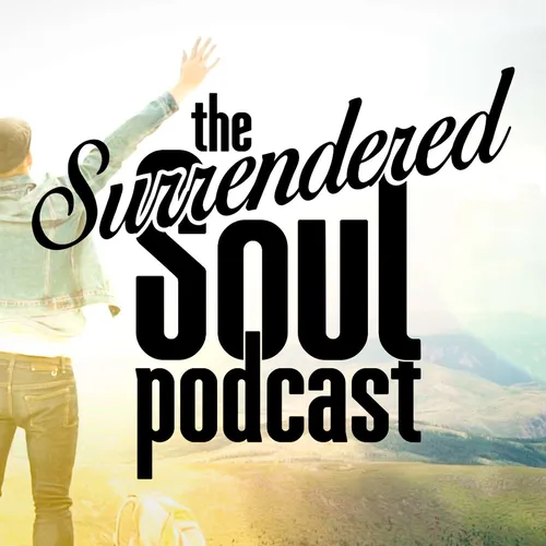 The Surrendered Soul Podcast