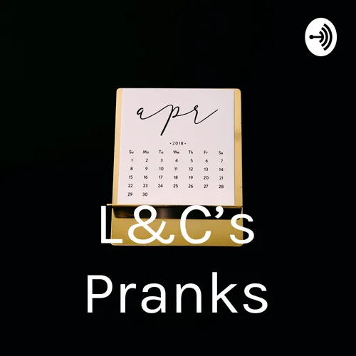 L&C’s Pranks