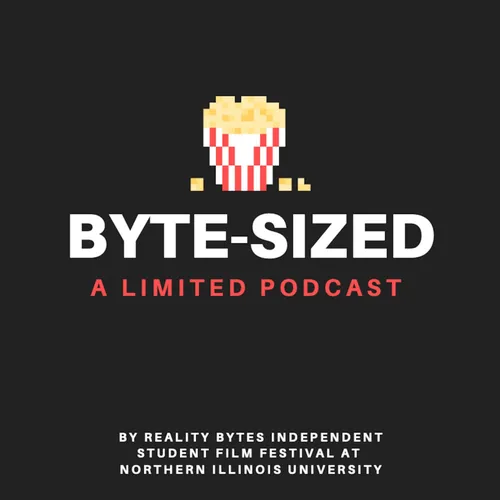 BYTE-SIZED | A Limited Podcast Series from the Reality Bytes Independent Student Film Festival