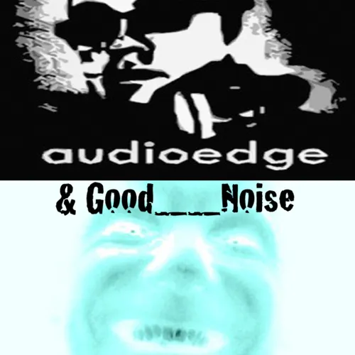 Audioedge & Good__Noise