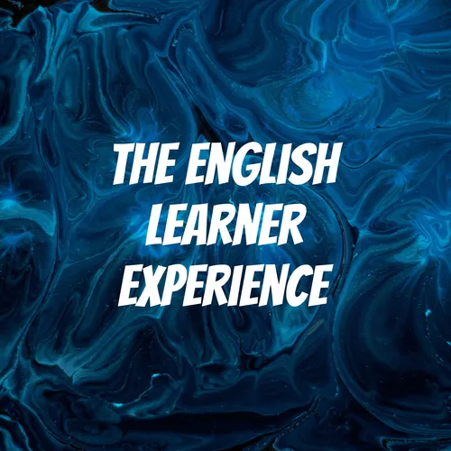 The English Learner Experience