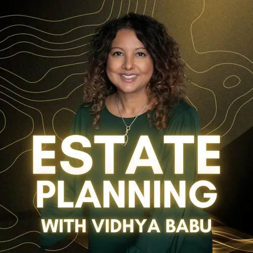 Estate Planning Made Simple with Vidhya Babu