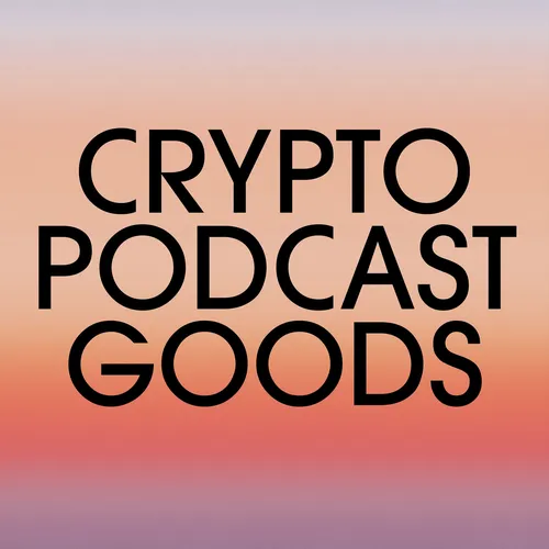 Crypto Podcast Goods