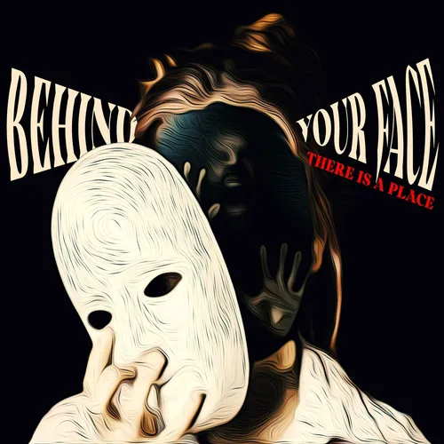 Behind Your Face There is a Place