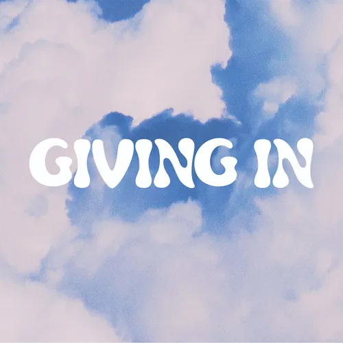 Giving In
