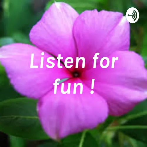Listen for fun !