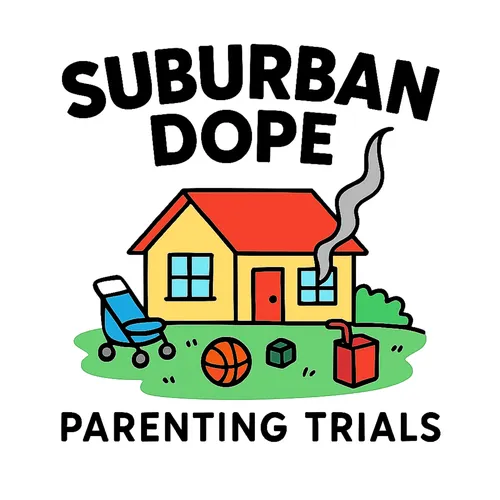Suburban Dope: Parenting Trials - Podcast