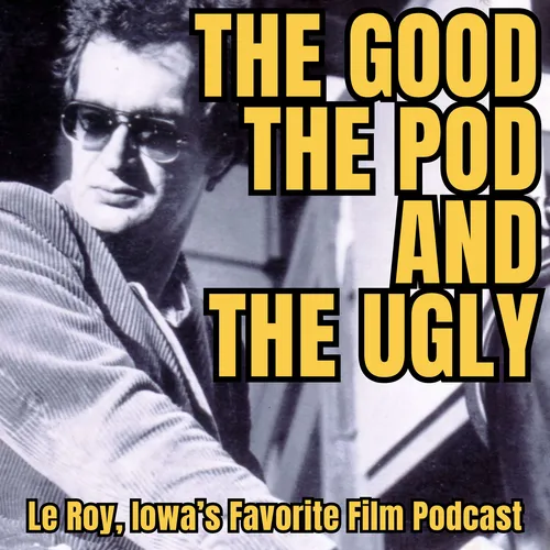 The Good, The Pod and The Ugly - Podcast