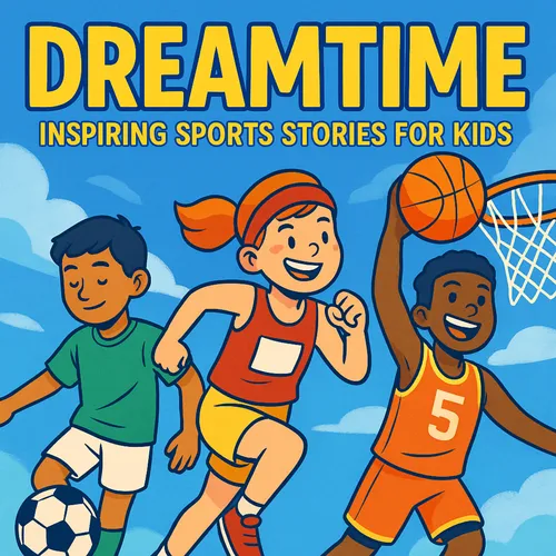 Dreamtime Sports | Bedtime Stories for Kids Who Love Sports