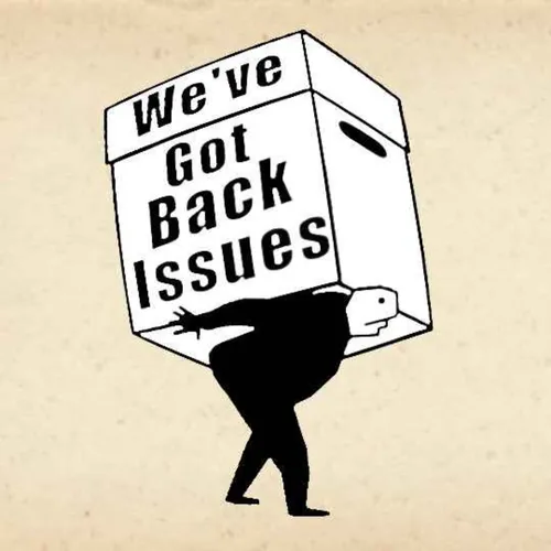 We've Got Back Issues
