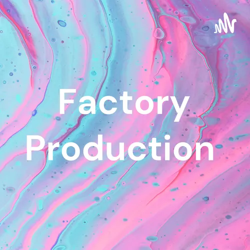 Factory Production