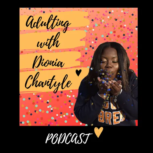Adulting with Dionia Chantyle