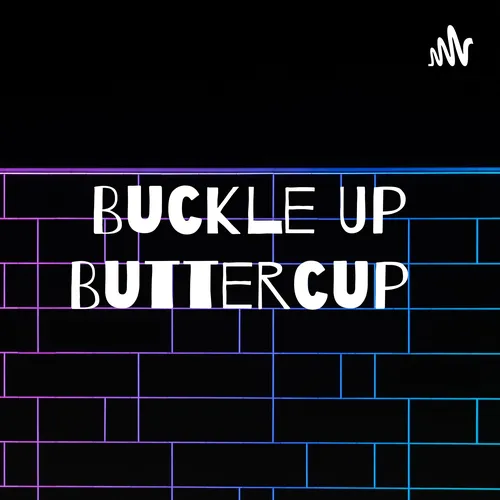 Buckle Up Buttercup 😘🤭