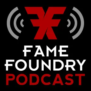 The Fame Foundry Podcast