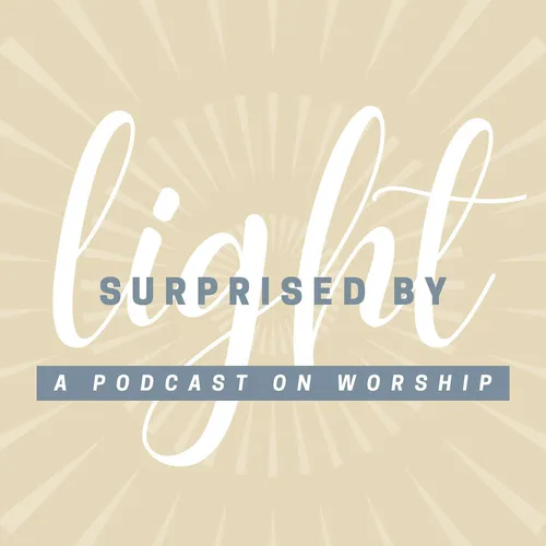 On Worship: Surprised By Light