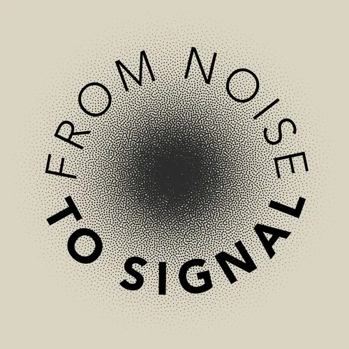 From Noise to Signal