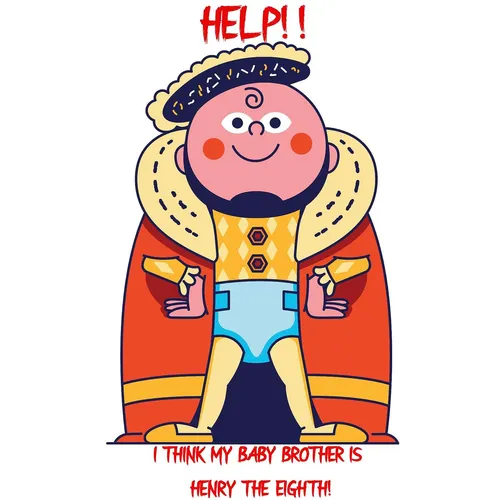Help! I Think My Baby Brother is Henry the Eighth!