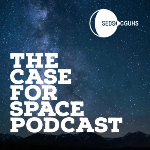 The Case For Space Podcast