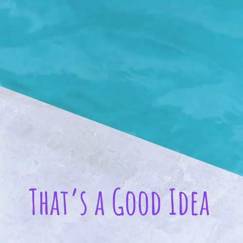 That's a Good Idea