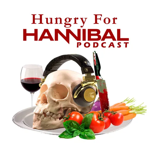 The Hungry For Hannibal Podcast