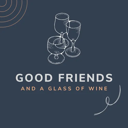Good Friends and a Glass of Wine