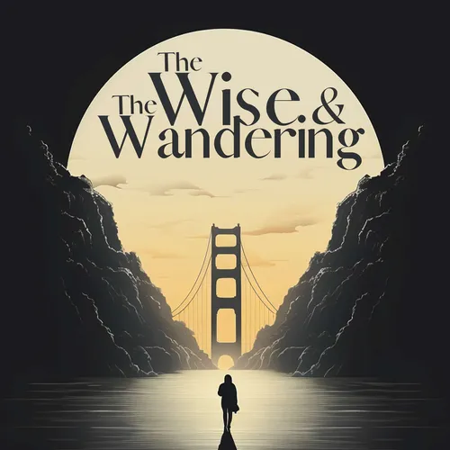 The Wise & The Wandering