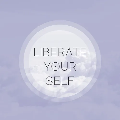 Liberate Your Self