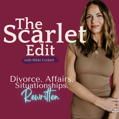 The Scarlet Edit - Divorce. Affairs. Situationships. Rewritten.