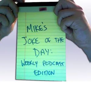 Mike's Joke of the Day: Weekly Podcast Edition