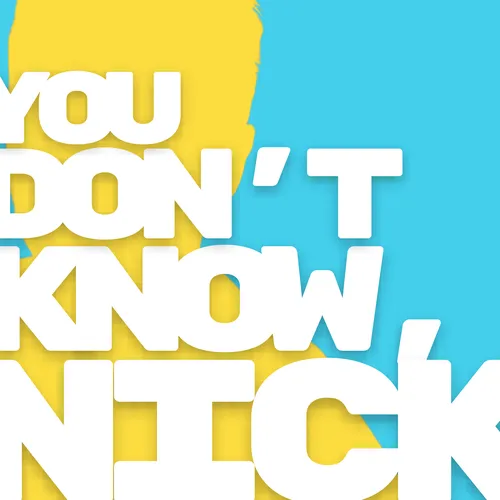 You Don't Know, Nick