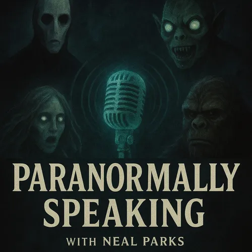 Paranormally Speaking with Neal Parks