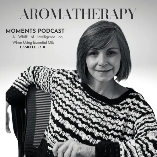 Aromatherapy Moments With Danielle Sade