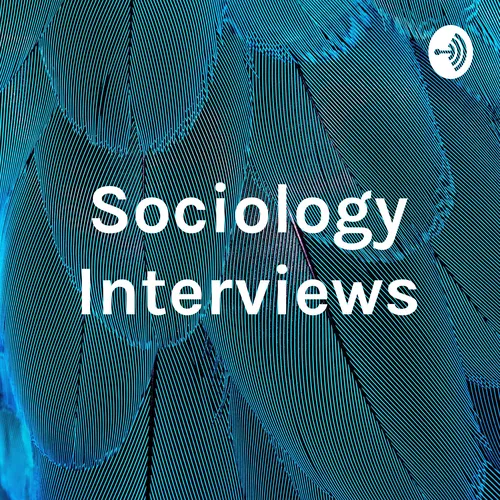 Sociology Interviews