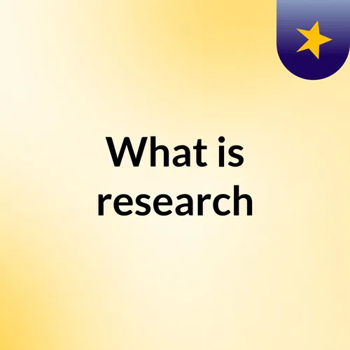 What is research?