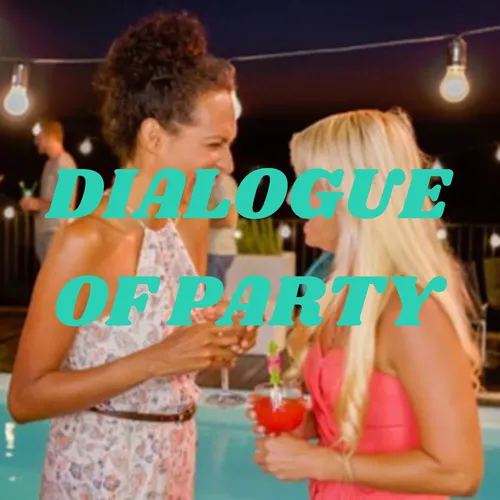 DIALOGUE OF PARTY
