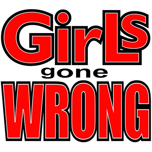 Girls Gone Wrong