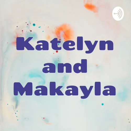 Katelyn and Makayla
