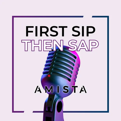 First Sip, Then SAP