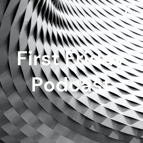 First Friday Podcast