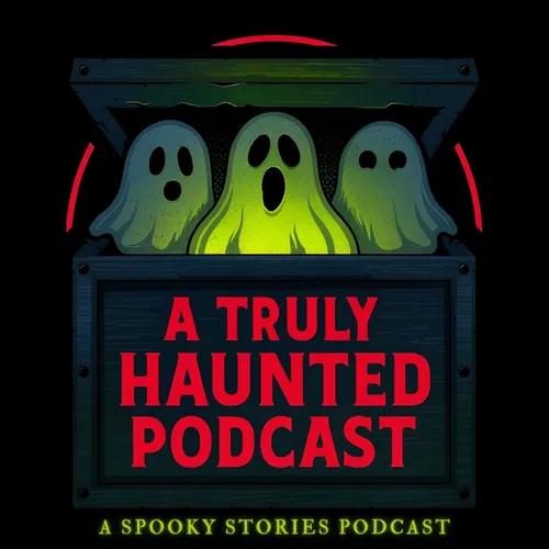 A Truly Haunted Podcast