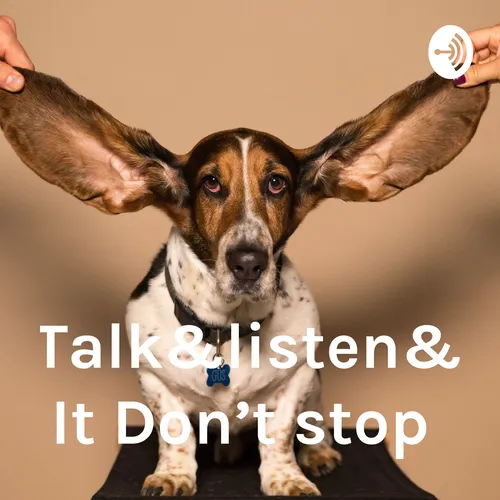 Talk&listen& It Don’t stop to the body drops