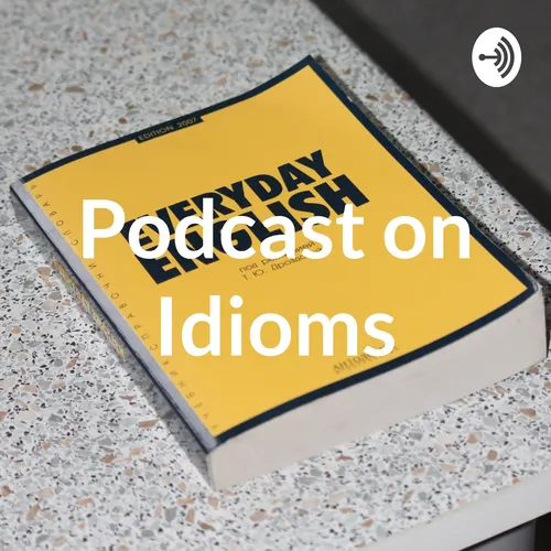Podcast on Idioms