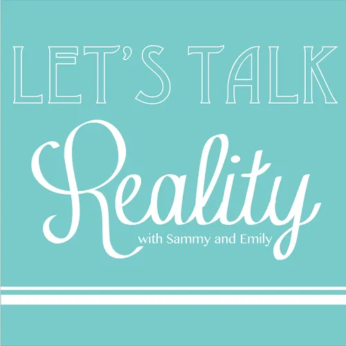 Let's Talk Reality with Sammy and Emily
