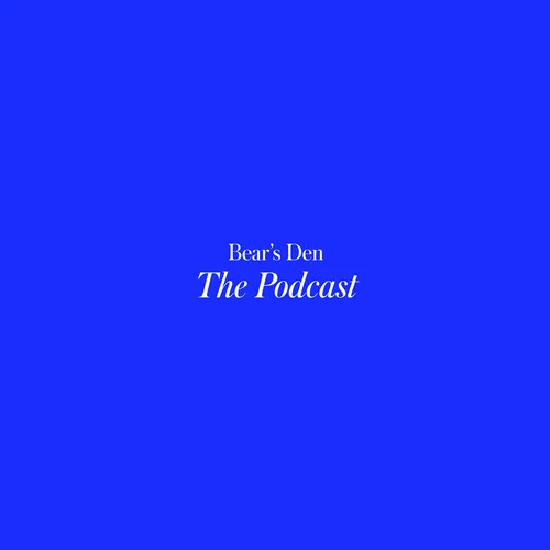 Bear's Den: The Podcast