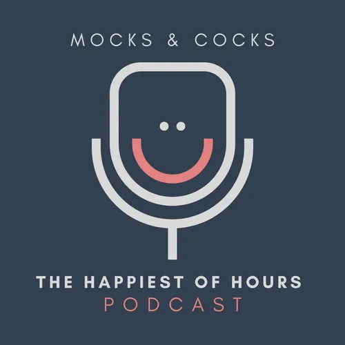Mocks & Cocks: The Happiest of Hours