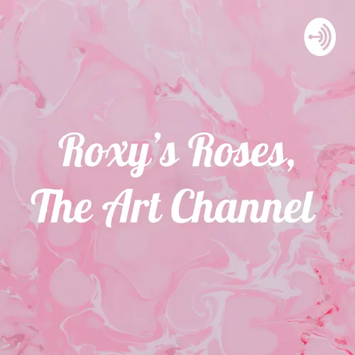 Roxy's Roses, The Art Channel