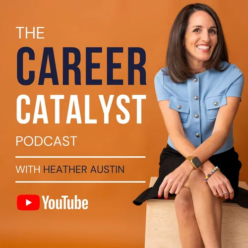 The Career Catalyst With Heather Austin